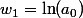 w_1=\ln(a_0)